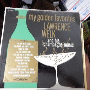 My Golden Favorites Lawrence Welk and his Champagne Music